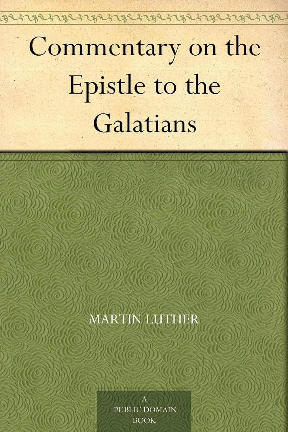 The Epistle to the Galatians by Martin Luther